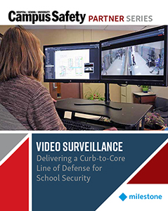 Video Surveillance: Delivering a Curb-to-Core Line of Defense for School Security