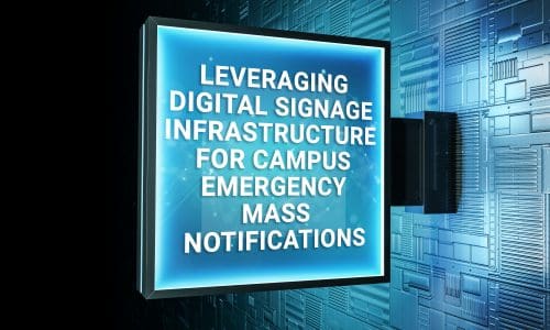 Leveraging Digital Signage Infrastructure for Campus Emergency Mass Notifications