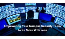 Read: Empowering Your Campus Safety & Security Team to Do More with Less