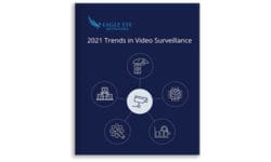 Read: Eagle Eye Networks Predicts 2021 Video Surveillance Trends