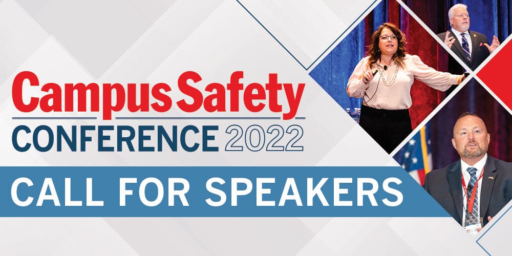 Want to Speak at the 2022 Campus Safety Conferences? Submit Your Presentations Now!