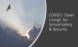 Read: COVID-19’s ‘Silver Linings’ for School Safety and Security