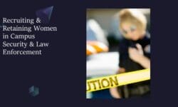 Read: Recruiting and Retaining Female Employees in Campus Security and Law Enforcement