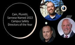 Read: Cain, Pluretti and Sarnese Named 2022 Campus Safety Directors of the Year