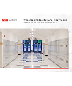Transitioning Institutional Knowledge: A Guide for Facility Teams in Education