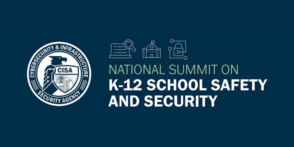 Registration Now Open for 2022 National Summit on K-12 School Safety and Security