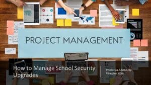 Read: How to Manage School Security Upgrades