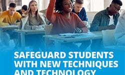 Safeguard Students with New Techniques and Video Technology