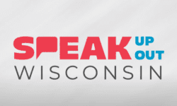 Read: Wisconsin Lawmakers Fund ‘Speak Up, Speak Out’ Anonymous Tip Line for Schools