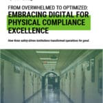 From Overwhelmed to Optimized: Embracing Digital for Physical Compliance Excellence