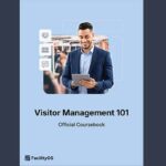 Visitor Management 101: How to Improve Visitor Experience while Improving Security